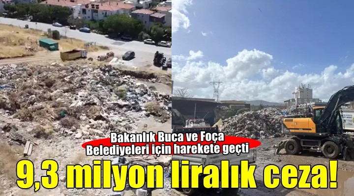 Bakanlıktan İzmir'deki 2 belediyeye 9,3 milyon liralık ceza!