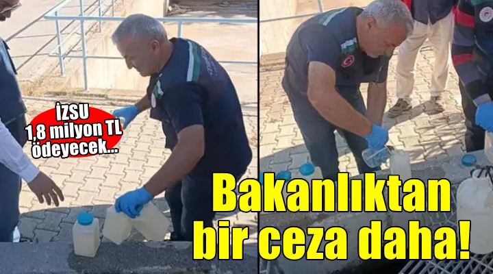 Bakanlıktan İZSU ya 1,8 milyon TL ceza