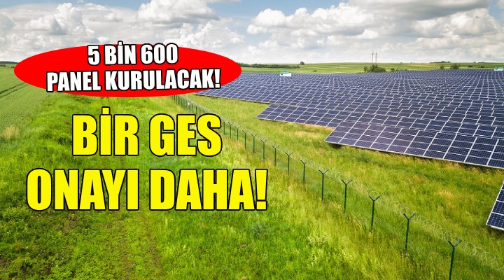 Bakanlıktan İzmir de bir GES onayı daha!