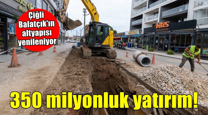 Balatçık'ın altyapısı 350 milyon liralık yatırımla yenileniyor