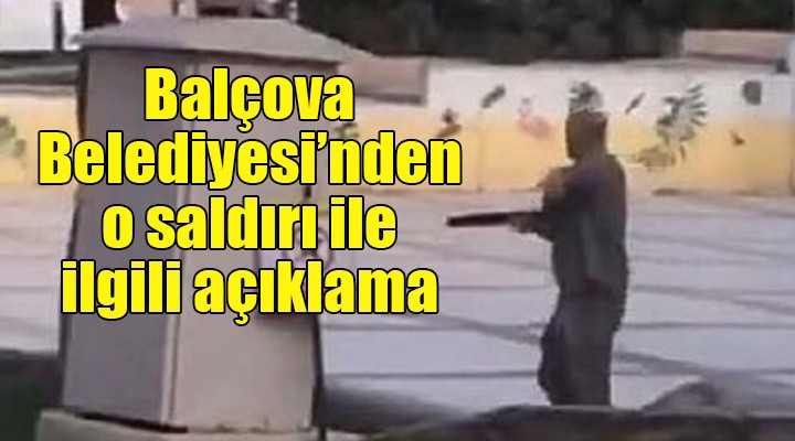 Balçova Belediyesi nden o saldırı ile ilgili açıklama