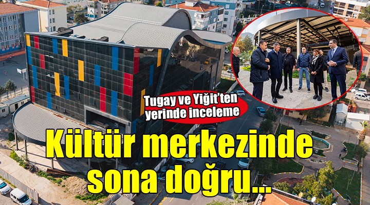 Balçova, 'Kültür Merkezi'ne kavuşuyor