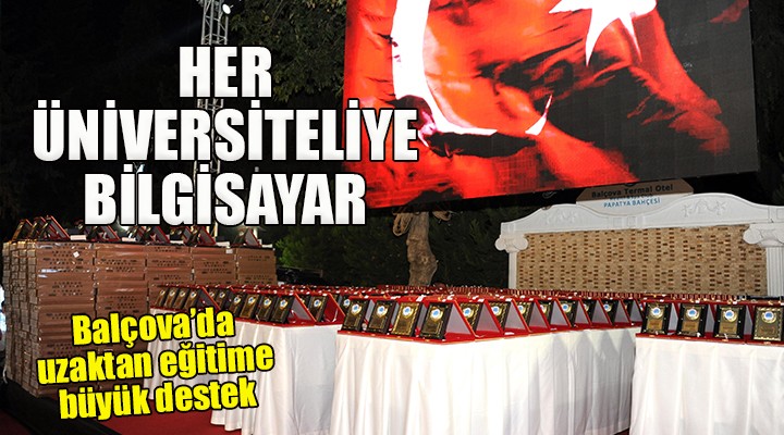 Balçova da uzaktan eğitime büyük destek... HER ÜNİVERSİTELİYE BİLGİSAYAR