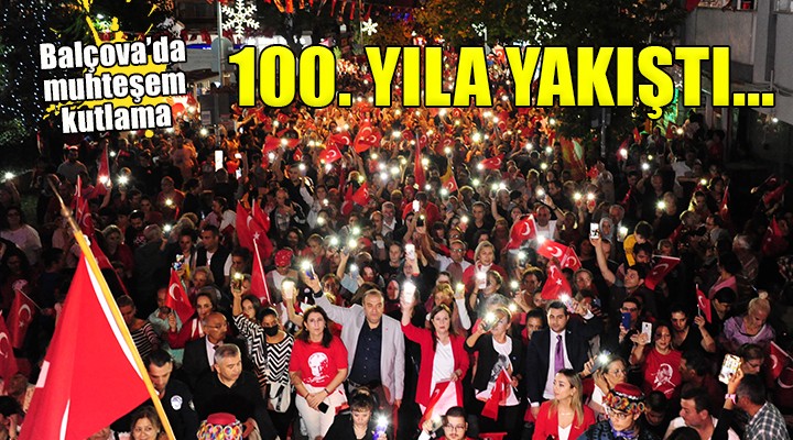 Balçova’da 100. yıla yakışan kutlama....