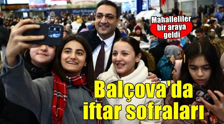 Balçova’da Ramazan sofraları mahalle mahalle kuruluyor