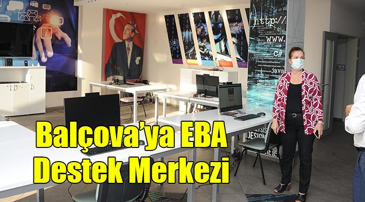 Balçova’ya EBA Destek Merkezi