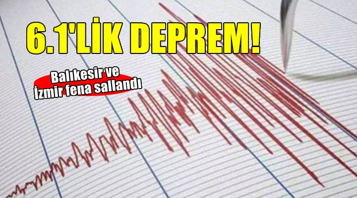 Balıkesir de deprem... İzmir de fena sallandı!