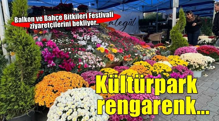 Balkon ve Çiçek Bitkileri Festivali kapılarını açtı..