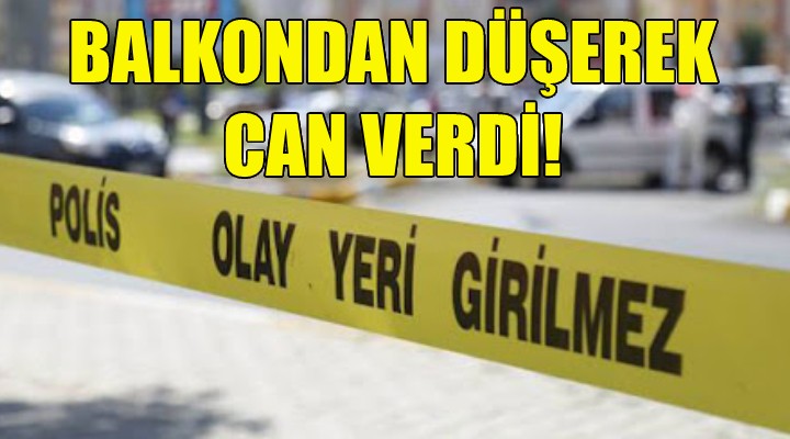 Balkondan düşerek can verdi!