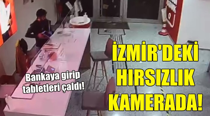 Bankaya girip tabletleri çaldı!