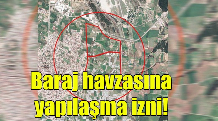 Baraj havzasına yapılaşma izni