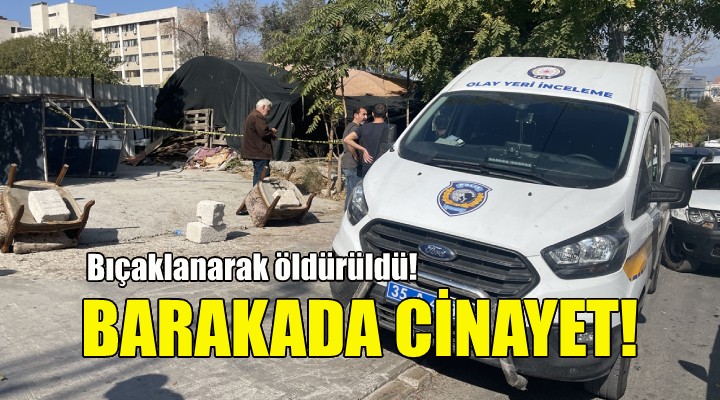 Barakada cinayet... Bıçaklanarak öldürüldü!