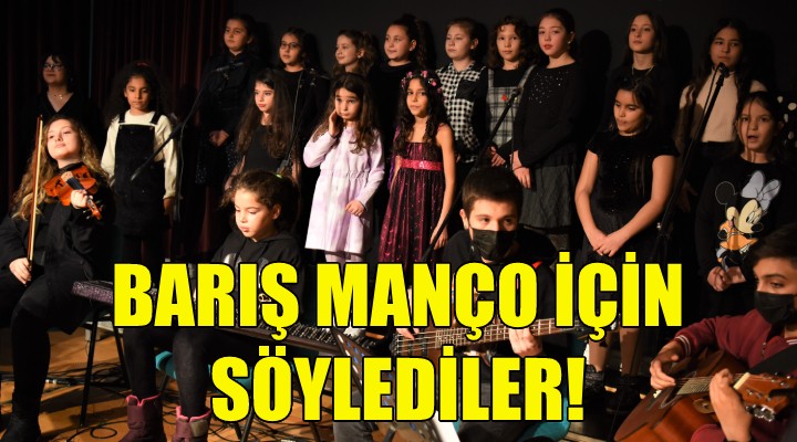 Barış Manço için söylediler!