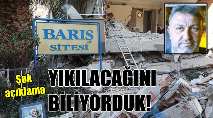 Barış Sitesi nin yıkılacağını biliyorduk!