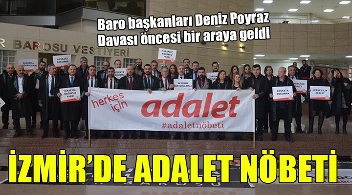 Baro başkanlarından İzmir de  Adalet Nöbeti 