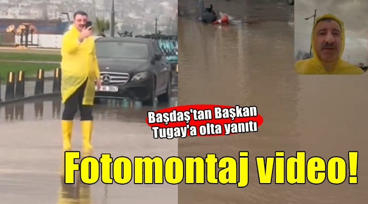 Başdaş'tan Başkan Tugay'a olta yanıtı: 'Fotomontaj video!
