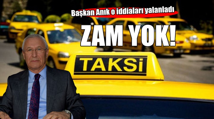 Celil Anık:  Taksi ücretlerine 20 Ağustos a kadar zam yok 