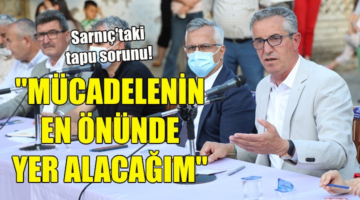 Başkan Arda: Mücadelenin en önünde yer alacağım!