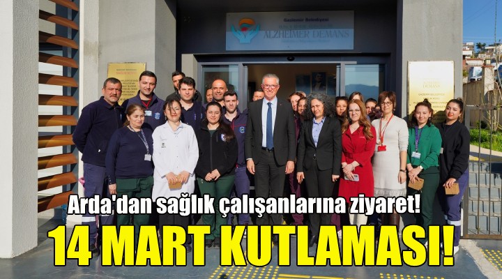 Başkan Arda dan sağlık çalışanlarına 14 Mart ziyareti!