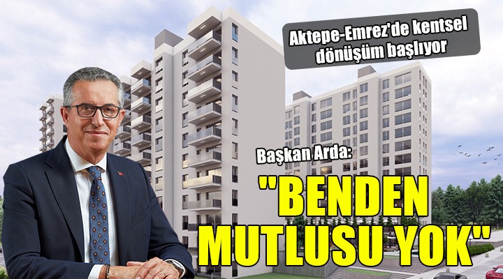 Başkan Arda nın Aktepe-Emrez mutluluğu...