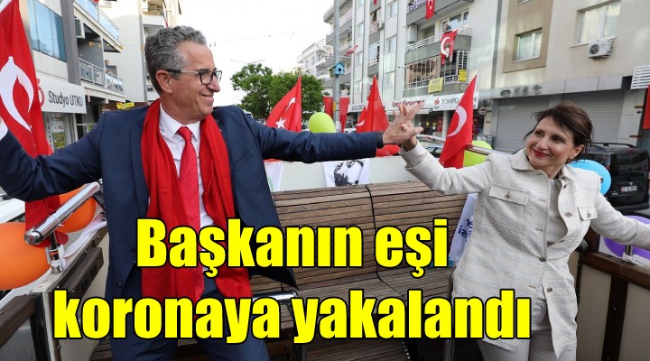 Başkan Arda nın eşi koronaya yakalandı