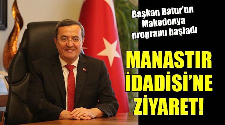 Başkan Batur Makedonya da...