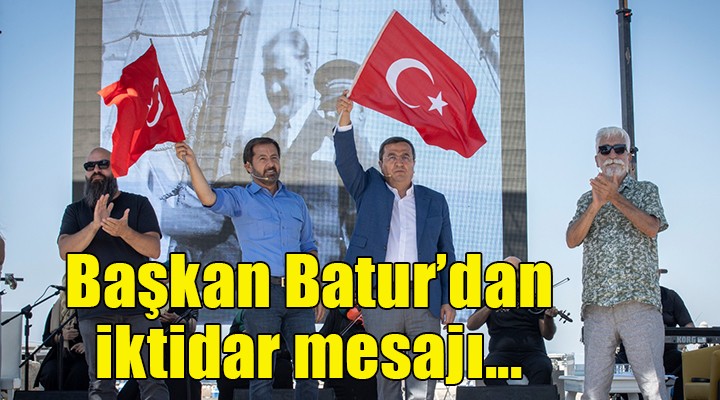 Başkan Batur dan barış ve iktidar mesajı...