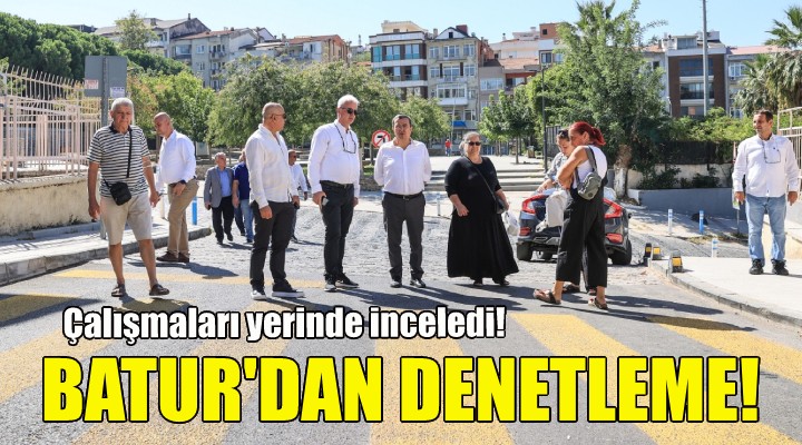 Başkan Batur dan denetleme!