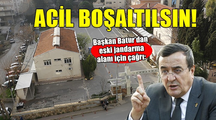Başkan Batur dan eski jandarma arazisi çağrısı: Acilen boşaltılsın!