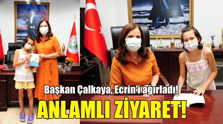 Başkan Çalkaya, Ecrin i ağırladı!