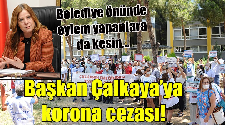 Başkan Çalkaya ya koronavirüs cezası!