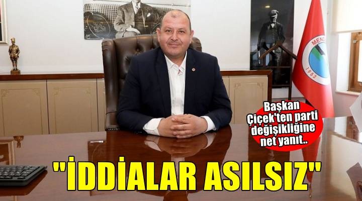 Başkan Çiçek ten  o  iddialara yanıt...