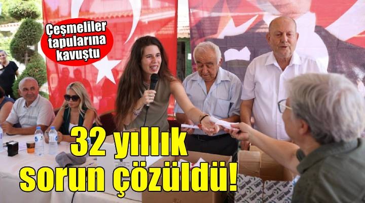 Başkan Denizli, Çeşme’de 32 yıllık tapu sorununu çözdü
