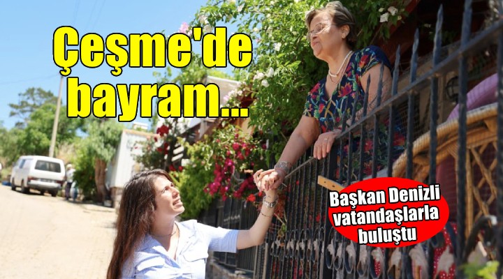 Başkan Denizli Ildır, Germiyan ve Reisdere’de vatandaşlarla bayramlaştı