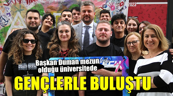 Başkan Duman, mezun olduğu üniversitede gençlerle buluştu