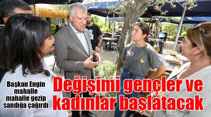 Başkan Engin: Değişimi kadınlar ve gençler başlatacak