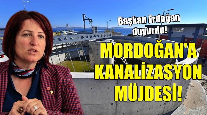 Başkan Erdoğan müjdeyi verdi: Mordoğan da kanalizasyon sorunu bitiyor!