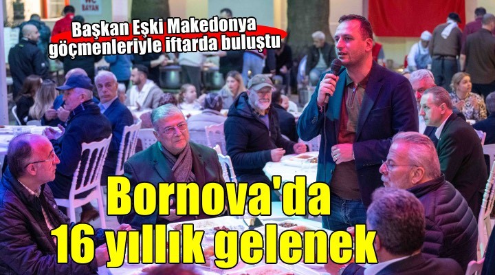 Başkan Eşki Makedonya göçmenlerinin iftar sofrasına konuk oldu