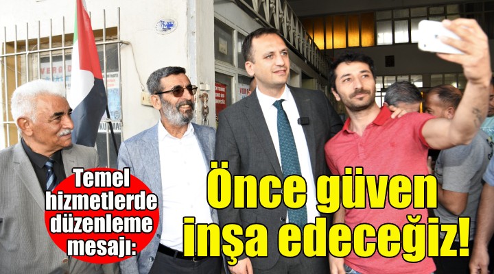 Başkan Eşki: Önce güven inşa edeceğiz!