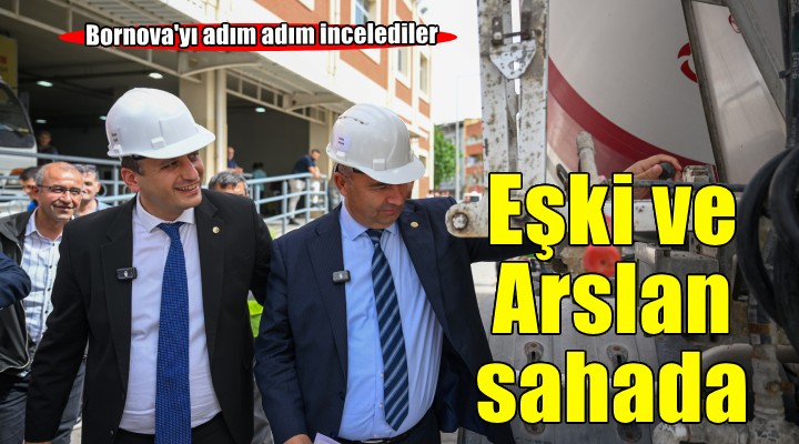 Başkan Eşki ve Milletvekili Arslan sahada
