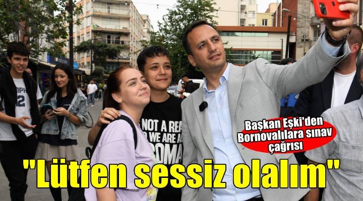 Başkan Eşki’den YKS öncesi gençlere nasihat, vatandaşlara çağrı