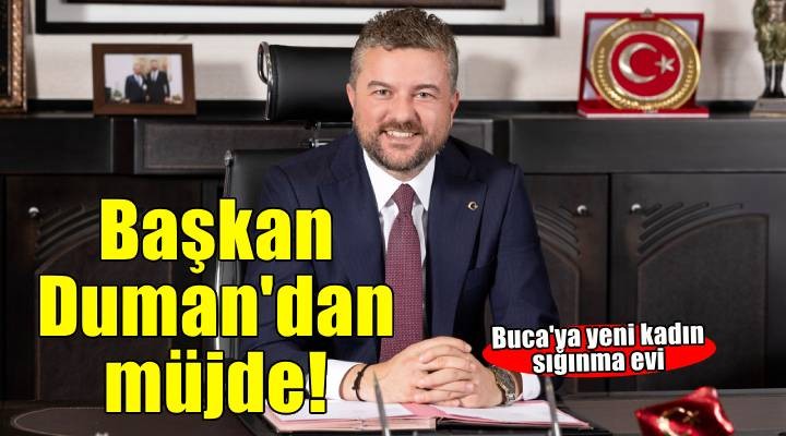Başkan Görkem Duman’dan Buca’ya sığınma evi müjdesi