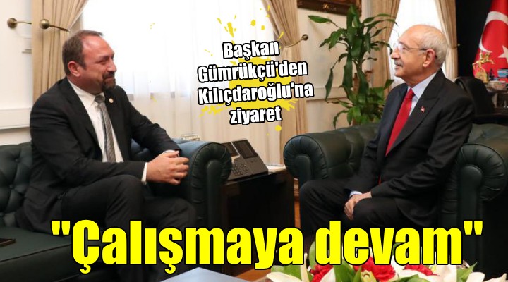 Başkan Gümrükçü den Kılıçdaroğlu na ziyaret