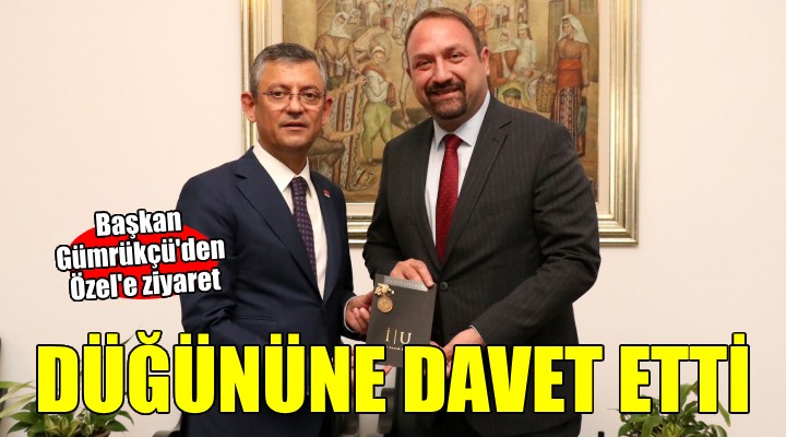 Başkan Gümrükçü den Özel e düğün daveti