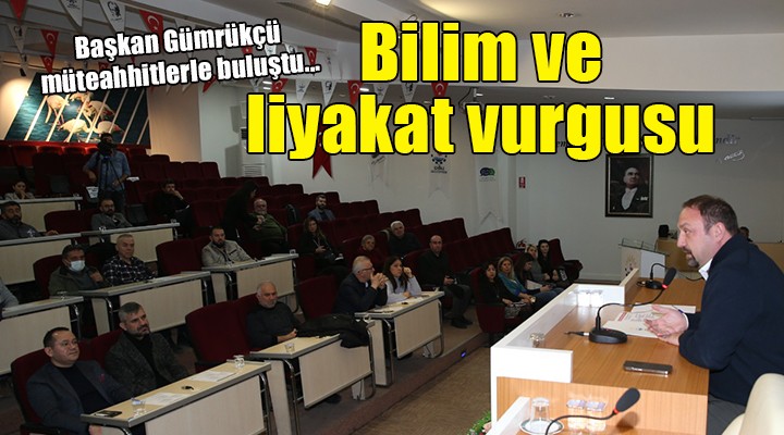 Başkan Gümrükçü müteahhitlerle buluştu...