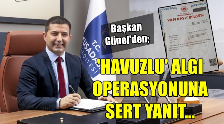 Başkan Günel den  Havuzlu  algı operasyonuna sert yanıt