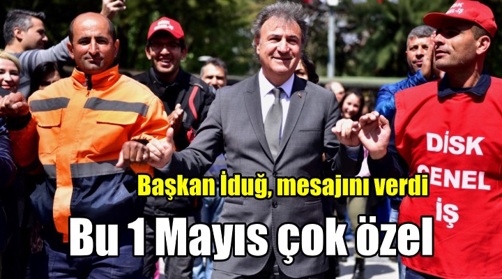 Başkan İduğ dan 1 Mayıs mesajı