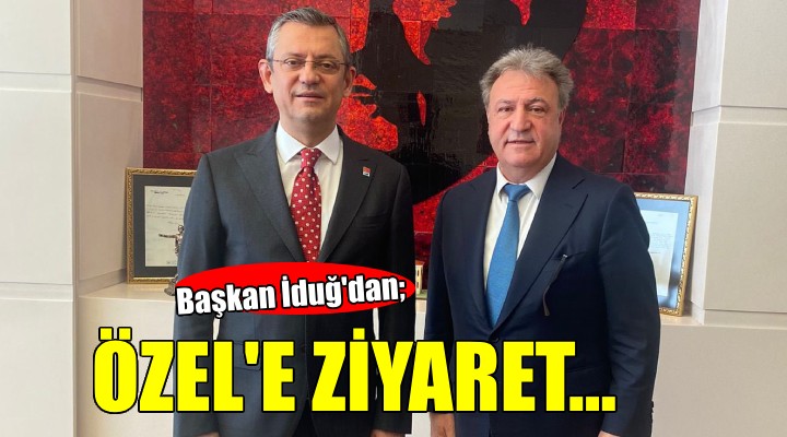 Başkan İduğ dan CHP lideri Özgür Özel e ziyaret...