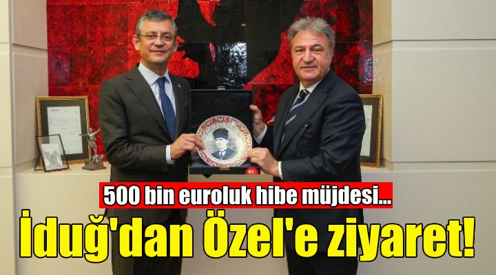 Başkan İduğ dan Özgür Özel e ziyaret!