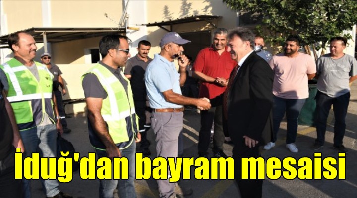 Başkan İduğ dan bayram mesaisi